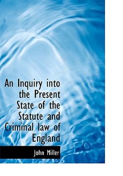 portada an inquiry into the present state of the statute and criminal law of england