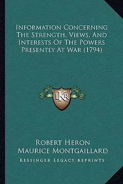 portada information concerning the strength, views, and interests of the powers presently at war (1794) (en Inglés)