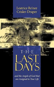 portada the last days: and the angels of god that are assigned to your life. (en Inglés)