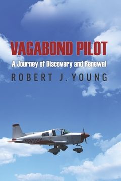 portada Vagabond Pilot: A Voyage of Discovery and Renewal (en Inglés)
