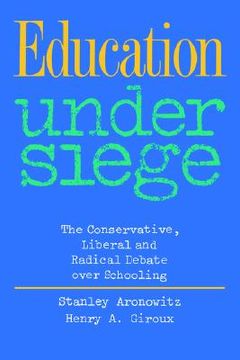 portada education under siege: the conservative, liberal and radical debate over schooling (en Inglés)
