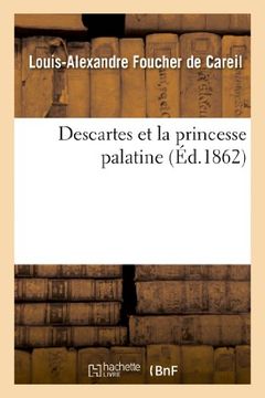 portada Descartes Et La Princesse Palatine, Ou de L Influence Du Cartesianisme Sur Les Femmes (Philosophie)