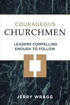 portada Courageous Churchmen: Leaders Compelling Enough to Follow (en Inglés)