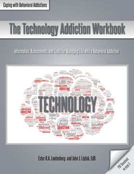 portada The Technology Addiction Workbook: Information, Assessments, and Tools for Managing Life with a Behavioral Addiction (in English)