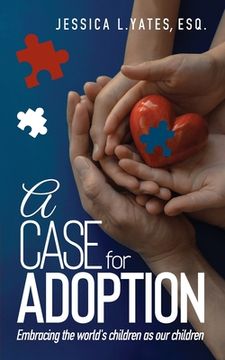 portada A Case for Adoption: Embracing the world's children as our children (en Inglés)
