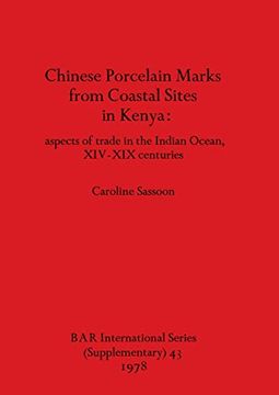 portada Chinese Porcelain Marks From Coastal Sites in Kenya: Aspects of Trade in the Indian Ocean, Xiv-Xix Centuries (43) (British Archaeological Reports International Series) (en Inglés)