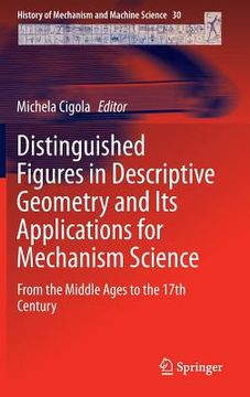 portada Distinguished Figures in Descriptive Geometry and Its Applications for Mechanism Science: From the Middle Ages to the 17th Century