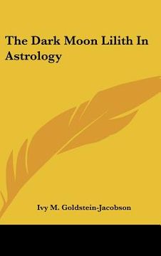 portada the dark moon lilith in astrology (en Inglés)