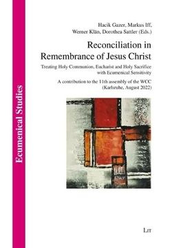 portada Reconciliation in Remembrance of Jesus Christ: Treating Holy Communion, Eucharist and Holy Sacrifice With Ecumenical Sensitivity. A Contribution to. (Ökumenische Studien (en Inglés)