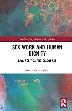portada Sex Work and Human Dignity: Law, Politics and Discourse (Interdisciplinary Studies in sex for Sale) (en Inglés)