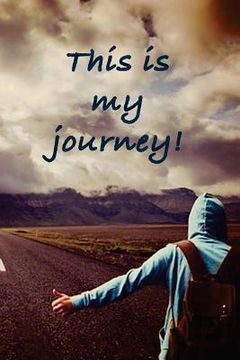 portada This is my journey: Determine your path and follow your dreams