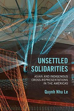 portada Unsettled Solidarities: Asian and Indigenous Cross-Representations in the Américas (en Inglés)