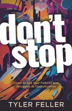 portada Don't Stop: Learn to See Your Failures and Struggles as Opportunities (en Inglés)