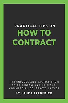portada Practical Tips on how to Contract: Techniques and Tactics From an Ex-Biglaw and Ex-Tesla Commercial Contracts Lawyer (en Inglés)
