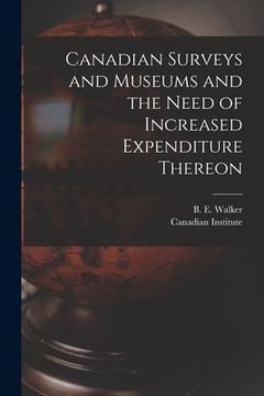 portada Canadian Surveys and Museums and the Need of Increased Expenditure Thereon [microform] (in English)