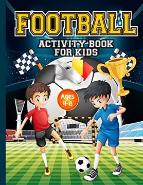 portada Football Activity Book for Kids Ages 4-8: Amazing Football Themed Activities for Fans & Future Superstar Champions! Includes Design Your own Football. Short Story Writing& More! Perfect Gift. (en Inglés)