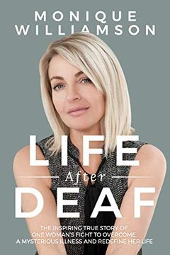 portada Life After Deaf: The Inspiring True Story of one Woman’S Fight to Overcome a Mysterious Illness and Redefine her Life 