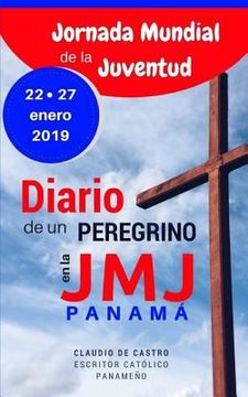 portada Diario de un Peregrino en la Jornada Mundial de la Juventud Panamá 2019: Mis recuerdos de la JMJ -Edición de ORO