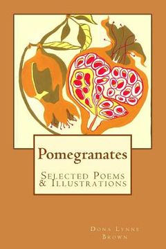portada Pomegranates: Selected Poems & Illustrations (en Inglés)