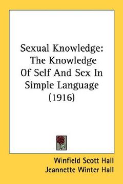 portada sexual knowledge: the knowledge of self and sex in simple language (1916) (in English)
