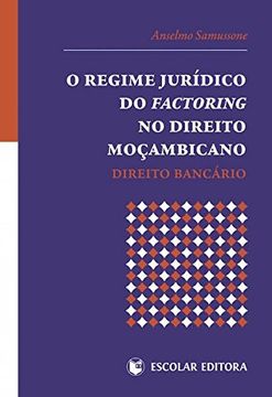 Regime Jurídico do Factoring no Direito Moçambicano, O