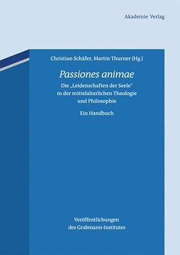 portada Passiones Animae. Die "Leidenschaften der Seele" in der Mittelalterlichen Theologie und Philosophie. Ein Handbuch. 