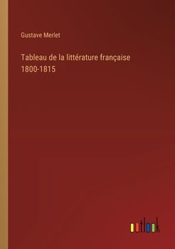 portada Tableau de la littérature française 1800-1815 (en Francés)
