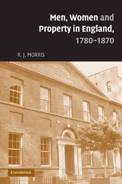 portada Men, Women and Property in England, 1780-1870: A Social and Economic History of Family Strategies Amongst the Leeds Middle Class (en Inglés)