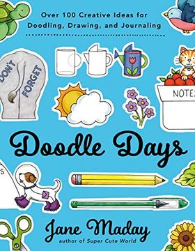 portada Doodle Days: Over 100 Creative Ideas for Doodling, Drawing, and Journaling (en Inglés)