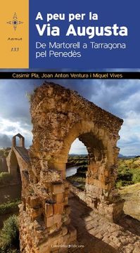 portada A peu per la Via Augusta: De Martorell a Tarragona pel Penedès (Azimut) (in Catalá)