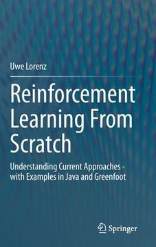 portada Reinforcement Learning from Scratch: Understanding Current Approaches - With Examples in Java and Greenfoot (en Inglés)