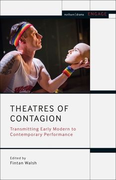 portada Theatres of Contagion: Transmitting Early Modern to Contemporary Performance (en Inglés)
