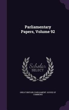 portada Parliamentary Papers, Volume 92