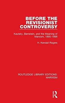 portada Before the Revisionist Controversy: Kautsky, Bernstein, and the Meaning of Marxism, 1895-1898 (Routledge Library Editions: Marxism)