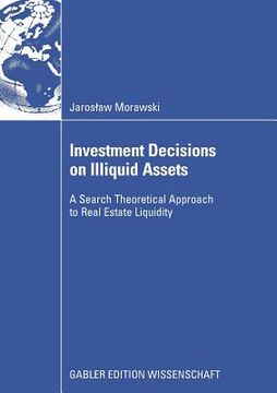 portada investment decisions on illiquid assets: a search theoretical approach to real estate liquidity (en Inglés)