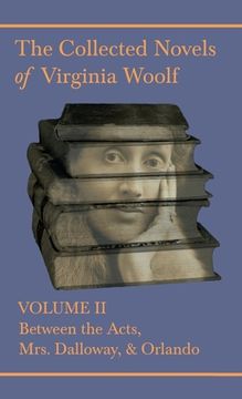 portada The Collected Novels of Virginia Woolf - Volume II - Between the Acts, Mrs. Dalloway, & Orlando (en Inglés)