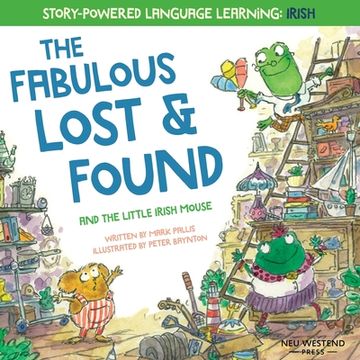 portada The Fabulous Lost & Found and the little mouse who spoke Irish: Laugh as you learn 50 Irish Gaeilge words with this bilingual English Irish book for k (en Inglés)