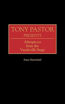 portada Tony Pastor Presents: Afterpieces From the Vaudeville Stage 