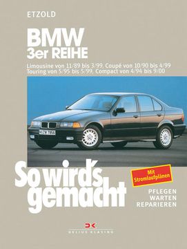 portada Bmw 3er Reihe Limousine von 11/89 bis 3/99, Coupé von 10/90 bis 4/99, Touring von 5/95 bis 5/99, Compact von 4/94 bis 9/00: So Wird's Gemacht - Band 74 (in German)