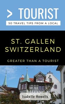 portada Greater Than a Tourist- St. Gallen Switzerland: 50 Travel Tips from a Local