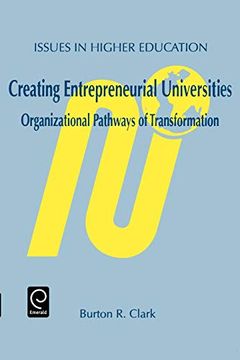 portada Creating Entrepreneurial Universities: Organizational Pathways of Transformation (Issues in Higher Education) (Issues in Higher Education) (Advances in Learning and Instruction Series) (en Inglés)