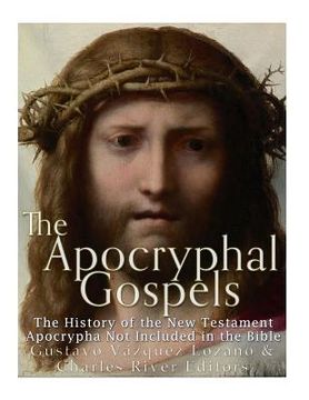 portada The Apocryphal Gospels: The History of the New Testament Apocrypha Not Included in the Bible (en Inglés)