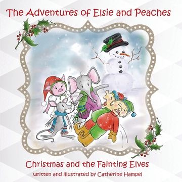 portada The Adventures of Elsie and Peaches: Christmas and the Fainting Elves (en Inglés)