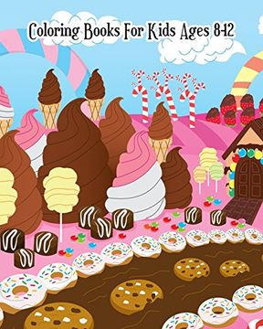 portada Coloring Books for Kids Ages 8-12: A Sweet Coloring Book With Fun, Easy, and Relaxing Coloring Pages (Relaxation Gifts) 