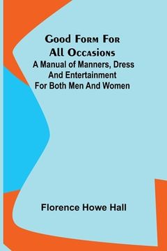 portada Good Form for All Occasions; A Manual of Manners, Dress and Entertainment for Both Men and Women (en Inglés)