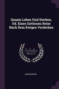 portada Quaats Leben Und Sterben, Od. Eines Gottlosen Reise Nach Dem Ewigen Verderben (en Inglés)