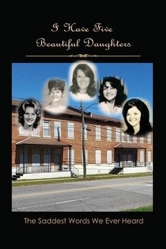 portada I Have Five Beautiful Daughters: The Saddest Words We Ever Heard (en Inglés)