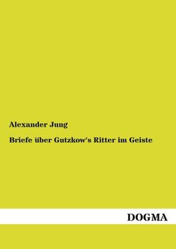 portada Briefe ueber Gutzkow's Ritter im Geiste (German Edition)
