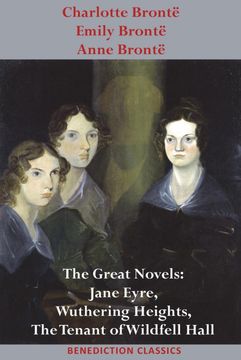portada Charlotte Brontë, Emily Brontë and Anne Brontë: The Great Novels: Jane Eyre, Wuthering Heights, and the Tenant of Wildfell Hall (en Inglés)