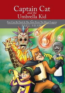 portada Captain Cat and The Umbrella Kid: In Fear Can Be Fatal & The Aunt From The Blood Lagoon (en Inglés)